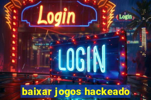 baixar jogos hackeado